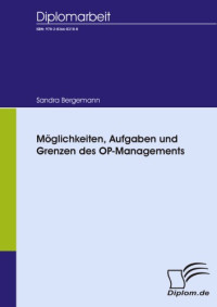 Sandra Bergemann — Möglichkeiten, Aufgaben und Grenzen des OP-Managements
