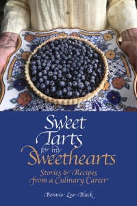 Bonnie Lee Black — Sweet Tarts for my Sweethearts : Stories & Recipes from a Culinary Career