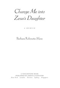 Moss, Barbara Robinette — Change Me Into Zeus's Daughter