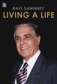 Ravi Sawhney — Living a Life