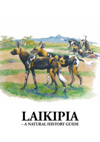 Gordon Boy, Laikipia Wildlife Forum — Laikipia : a natural history guide