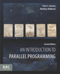 Peter S. Pacheco, Matthew Malensek — An Introduction to Parallel Programming. Second Edition
