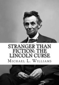 Michael Williams — Stranger Than Fiction: The Lincoln Curse