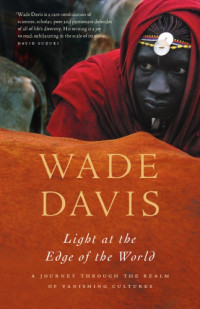 Davis, Wade — Light at the Edge of the World