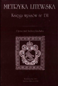 Andrzej Rachuba — Metryka Litewska. Ksiega wpisow nr 131