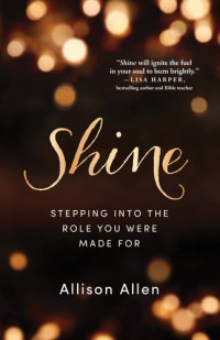 Allison Allen — Shine: Stepping Into the Role You Were Made for