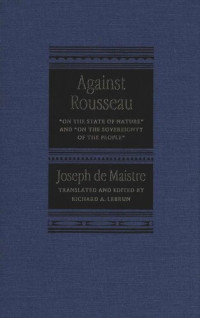 Joseph de Maistre — Against Rousseau: On the State of Nature and On the Sovereignty of the People