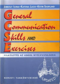 Jobbágy Ilona, Katona Lucia, Kevin Shopland — General Communication Skills and Exercises: felkészítés az angol nyelvvizsgákra