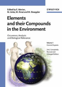 Ernest Merian, Manfred Anke, Milan Ihnat, Markus Stoeppler — Elements and their Compounds in the Environment: Occurrence, Analysis and Biological Relevance (3 Volume Set)