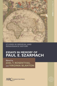 Joel T. Rosenthal (editor); Virginia Blanton (editor) — Studies in Medieval and Renaissance History, series 3, volume 17: Essays in Memory of Paul E. Szarmach