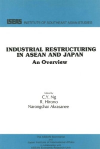 C.Y. Ng (editor); R. Hirono (editor); Narongchai Akrasanee (editor) — Industrial Restructuring in ASEAN and Japan: An Overview