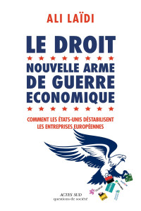 Ali Laïdi — Le Droit, nouvelle arme de guerre économique