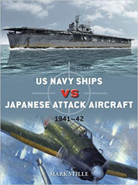 Mark (Author) Stille — US Navy Ships vs Japanese Attack Aircraft 1941-42.