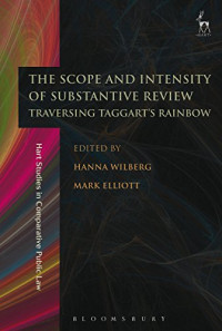 Hanna Wilberg, Mark Elliott — The Scope and Intensity of Substantive Review: Traversing Taggart's Rainbow