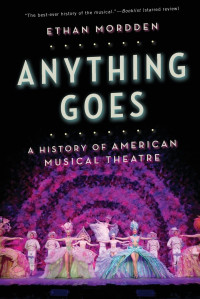 Ethan Mordden — Anything Goes: A History of American Musical Theatre