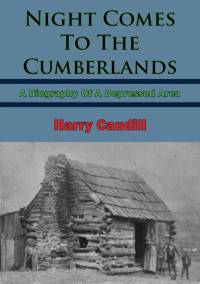 Harry M. Claudill — Night Comes To The Cumberlands: A Biography Of A Depressed Area