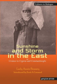 Lady Annie Brassey — Sunshine and Storm in the East, or Cruises to Cyprus and Constantinople: New Introduction by Scott A. Leonard