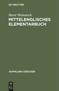 Horst Weinstock — Mittelenglisches Elementarbuch: Einführung, Grammatik, Texte. Mit Übersetzung und Wörterbuch