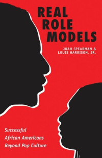 Joah Spearman; Louis Harrison — Real Role Models: Successful African Americans Beyond Pop Culture