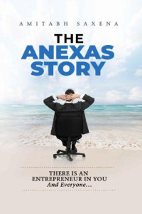 Amitabh Saxena — The Anexas Story : There Is An Entrepreneur In You And Everyone…