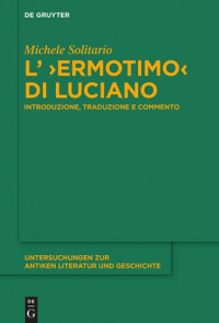 Solitario, Michele, Lukian — L’ ›Ermotimo‹ di Luciano: Introduzione, traduzione e commento