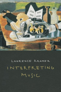 Lawrence Kramer — Interpreting Music