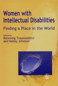 Rannveig Traustadóttir, Kelley Johnson — Women with intellectual disabilities: finding a place in the world