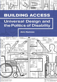 Aimi Hamraie — Building Access: Universal Design and the Politics of Disability