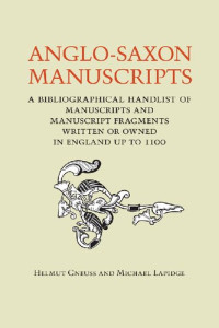 Helmut Gneuss, Michael Lapidge — Anglo-Saxon Manuscripts: A Bibliographical Handlist of Manuscripts and Manuscript Fragments Written or Owned in England up to 1100