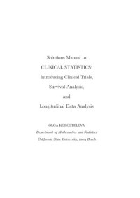 Olga Korosteleva — Solutions Manual to Clinical Statistics: Introducing Clinical Trials, Survival Analysis, and Longitudinal Data Analysis