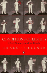 Ernest Gellner — Conditions of Liberty: Civil Society and Its Rivals