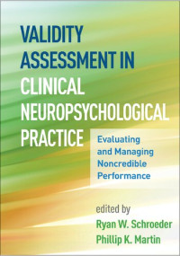 Ryan W. Schroeder (editor), Phillip K. Martin (editor) — Validity Assessment in Clinical Neuropsychological Practice: Evaluating and Managing Noncredible Performance (Evidence-Based Practice in Neuropsychology)