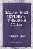 V  P Tuzlukov — Signal and image processing in navigational systems