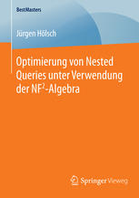 Jürgen Hölsch (auth.) — Optimierung von Nested Queries unter Verwendung der NF2-Algebra