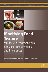 Jianshe Chen, Andrew Rosenthal — Modifying Food Texture: Volume 2: Sensory Analysis, Consumer Requirements and Preferences