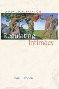 Jean-Louis Cohen — Regulating Intimacy: A New Legal Paradigm