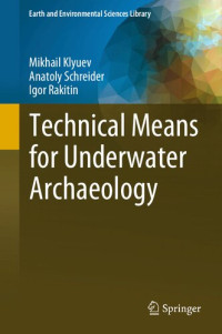 Mikhail Klyuev, Anatoly Schreider, Igor Rakitin — Technical Means for Underwater Archaeology