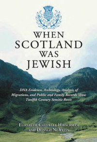 Elizabeth Caldwell Hirschman, Donald Neal Yates — When Scotland was Jewish