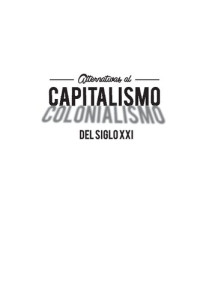 Grupo De Trabajo Sobre Alternativas Al A — Alternativas Al Capitalismo Colonialismo Del Siglo XXI