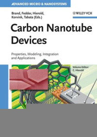 Oliver Brand, Gary K. Fedder, Christofer Hierold, Jan G. Korvink, Osamu Tabata(eds.) — Carbon Nanotube Devices: Properties, Modeling, Integration and Applications