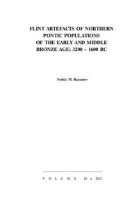 Razumov S.M. — Flint Artefacts of Northern Pontic Populations of the Early and Middle Bronze Age: 3200 - 1600 BC (based on burial materials)