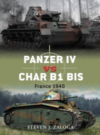 Steven J. Zaloga; Richard Chasemore(Illustrator) — Panzer IV vs Char B1 bis: France 1940