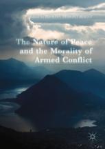 Florian Demont-Biaggi (eds.) — The Nature of Peace and the Morality of Armed Conflict