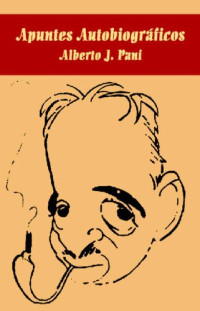 Alberto J. Pani — Apuntes autobiográficos II