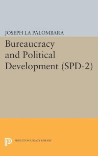 Joseph La Palombara (editor) — Bureaucracy and Political Development. (SPD-2), Volume 2