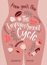 Sharon Wood — Empowerment Cycle : Know Your Flow