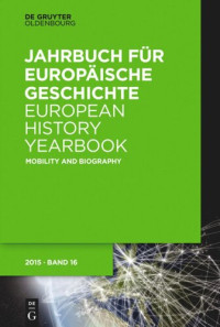 Sarah Panter (editor) — Jahrbuch für Europäische Geschichte / European History Yearbook: Band 16 Mobility and Biography