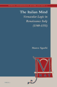 Marco Sgarbi — The Italian Mind: Vernacular Logic in Renaissance Italy (1540-1551)
