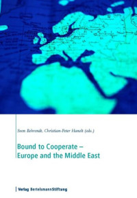 Sven Behrendt; Christian-Peter Hanelt — Bound to Cooperate - Europe and the Middle East