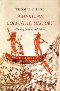 Kidd, Thomas S — American colonial history clashing cultures and faiths